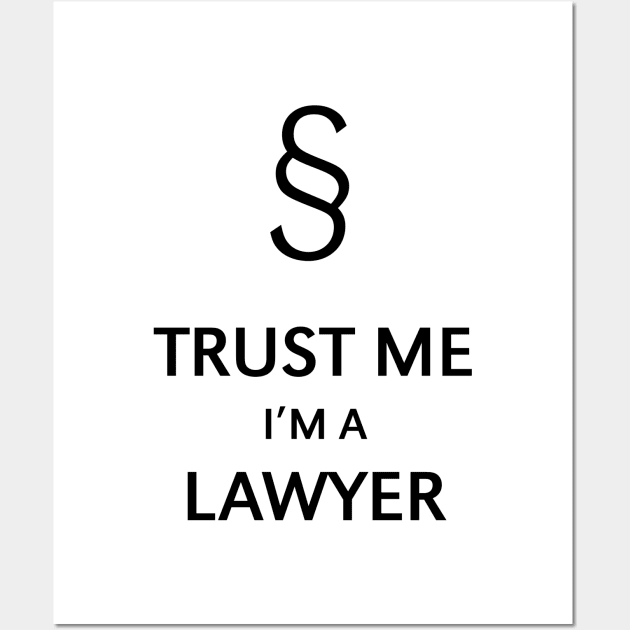 Trust Me I'm A Lawyer (Black) Wall Art by MrFaulbaum